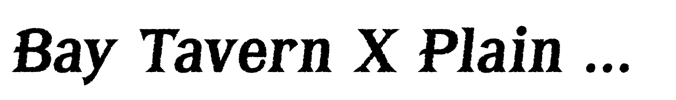 Bay Tavern X Plain Bold Italic